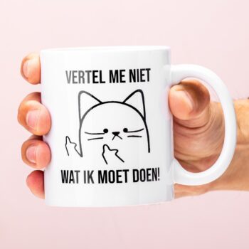 Vertel me niet wat ik moet doen mok